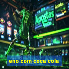 eno com coca cola